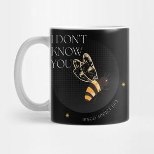 I Don’t Know You Mug